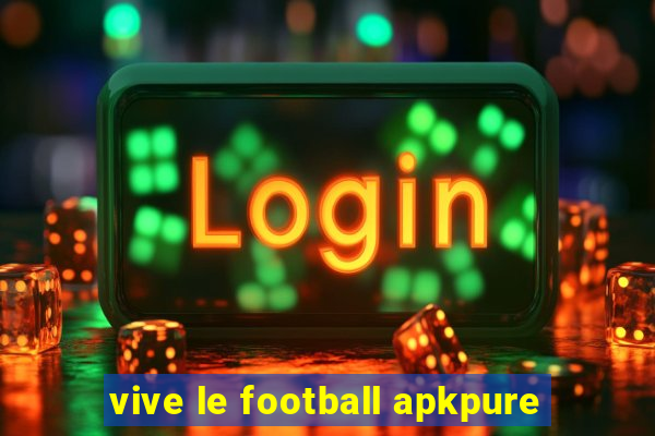 vive le football apkpure